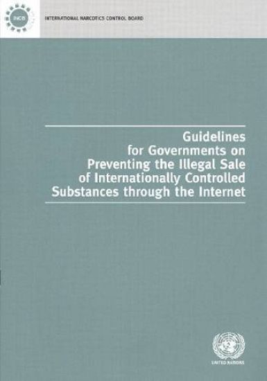 Guidelines for Governments on Preventing the Illegal Sale of Internationally Controlled Substances through the Internet