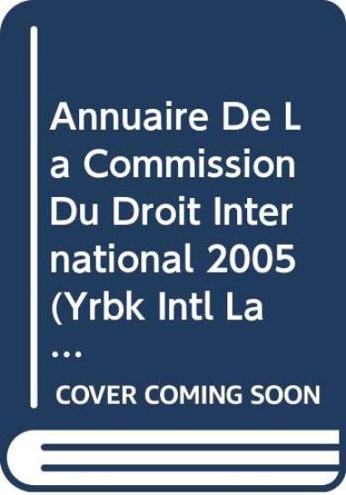 Annuaire de La Commission Du Droit International, 2005