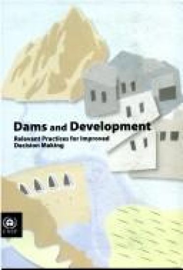 Dams and Development, Relevant Practices for Improved Decision Making