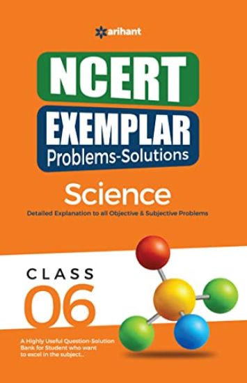 Arihant Ncert Exemplar Problems-Solutions Guide for Class 6 Science Detailed Objective & Subjective Solutions – Kirti Sharma, kirjan kansikuva