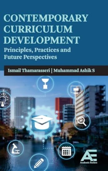 Contemporary Curriculum Development: Principles, Practices and Future Perspectives