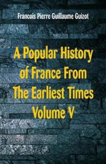 A Popular History of France From The Earliest Times