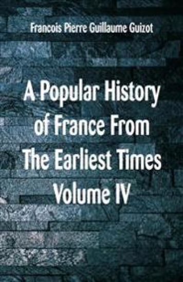 A Popular History of France From The Earliest Times