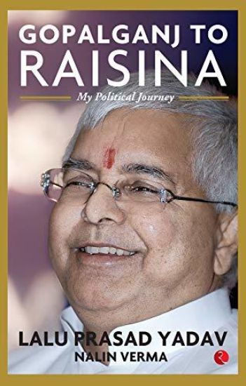Gopalganj to Raisina Road – Lalu Prasad Yadav, kirjan kansikuva
