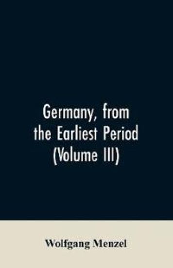 Germany, from the earliest period (Volume III)