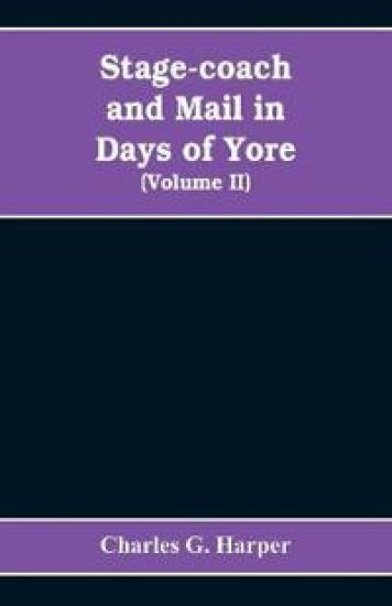 Stage-coach and mail in days of yore