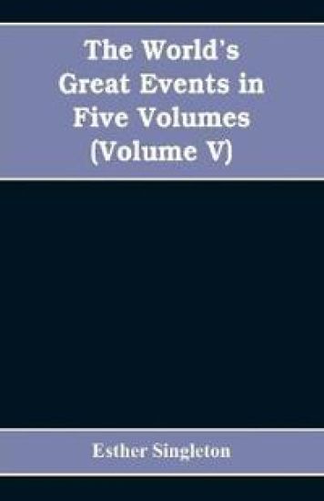 The World's Great Events in Five Volumes