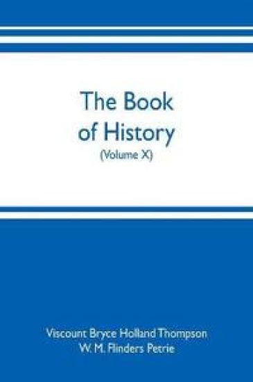 The book of history. A history of all nations from the earliest times to the present, with over 8,000 illustrations (Volume X)