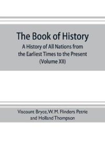 The book of history. A history of all nations from the earliest times to the present, with over 8,000 illustrations (Volume XII) Europe in the Nineteenth Century