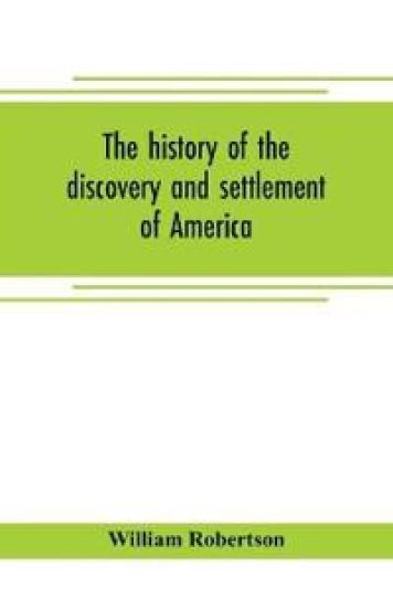 The history of the discovery and settlement of America