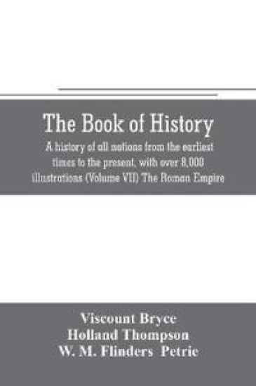 The book of history. A history of all nations from the earliest times to the present, with over 8,000 illustrations (Volume VII) The Roman Empire