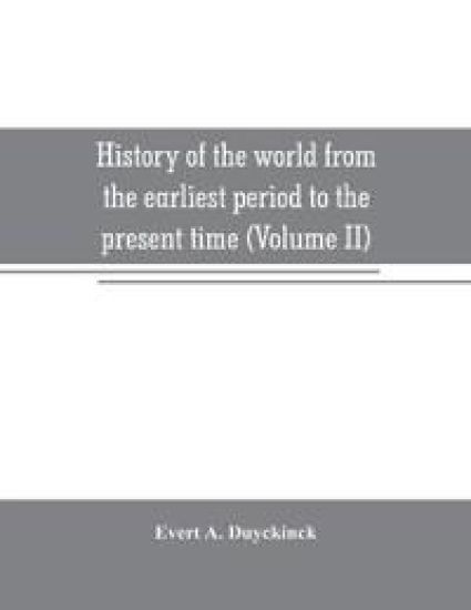 History of the world from the earliest period to the present time (Volume II)