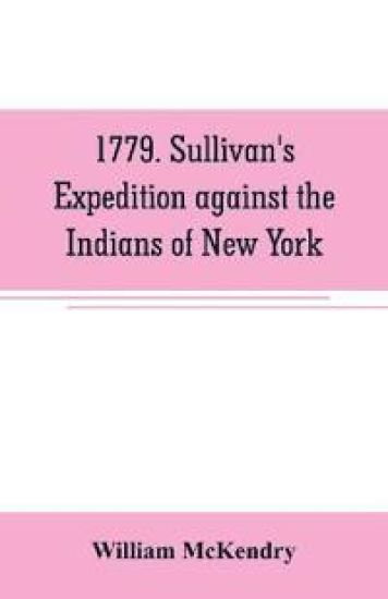 1779. Sullivan's expedition against the Indians of New York