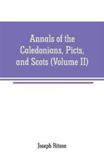 Annals of the Caledonians, Picts, and Scots