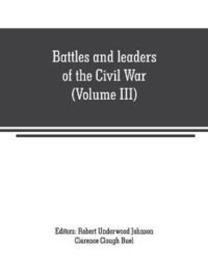 Battles and leaders of the Civil War (Volume III)