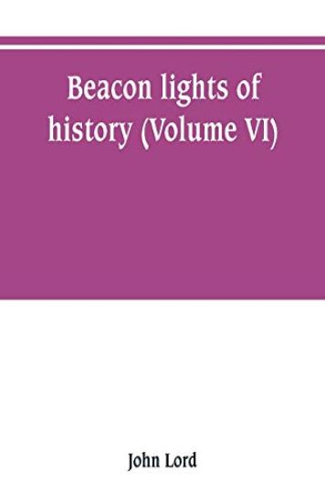 Beacon lights of history (Volume VI)