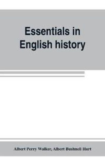 Essentials in English history (from the earliest records to the present day)