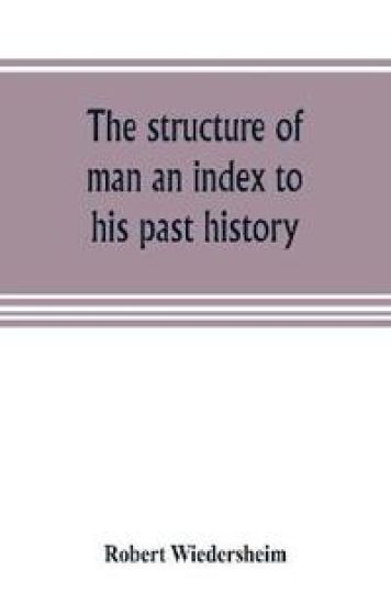 The structure of man an index to his past history