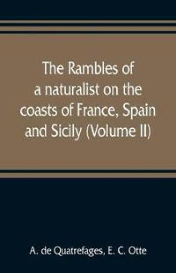 The rambles of a naturalist on the coasts of France, Spain, and Sicily (Volume II)