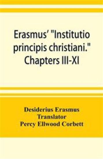 Erasmus' "Institutio principis christiani." Chapters III-XI