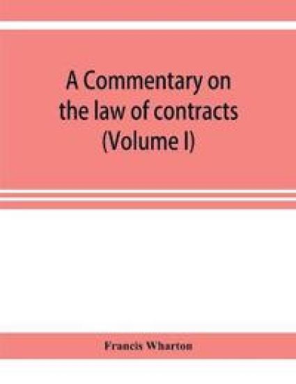 A commentary on the law of contracts (Volume I)