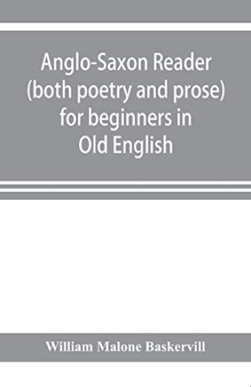 Anglo-Saxon reader (both poetry and prose) for beginners in Old English