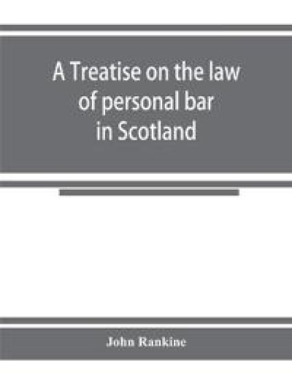 A treatise on the law of personal bar in Scotland