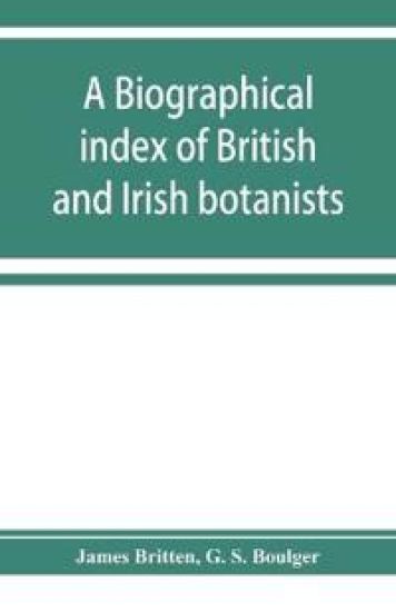 A biographical index of British and Irish botanists