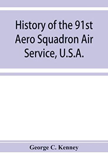 History of the 91st Aero Squadron Air Service, U.S.A.