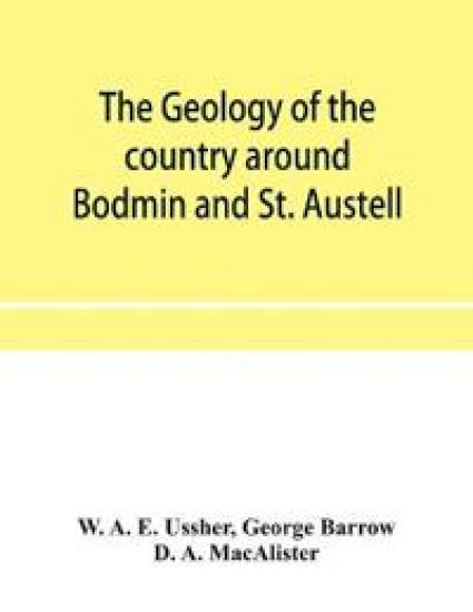 The geology of the country around Bodmin and St. Austell