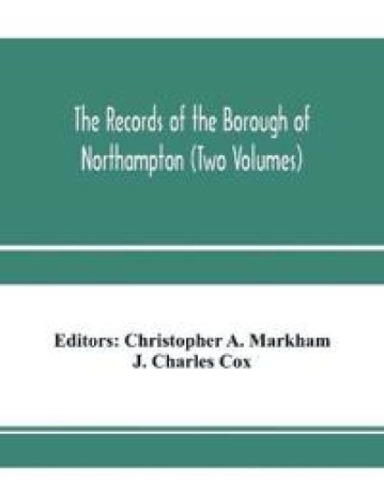 The records of the borough of Northampton (Two Volumes)