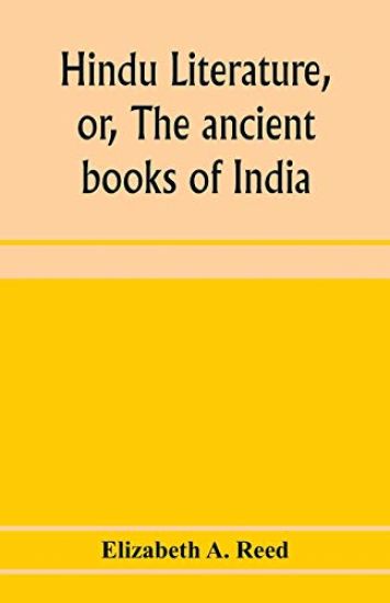 Hindu literature, or, The ancient books of India