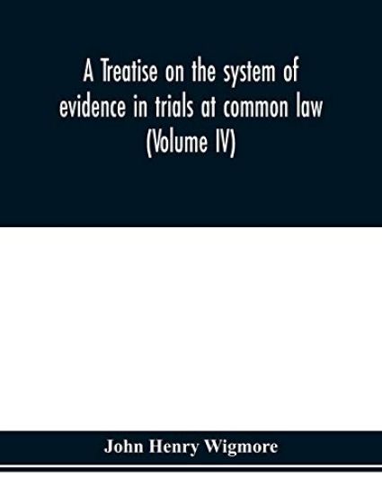 A treatise on the system of evidence in trials at common law