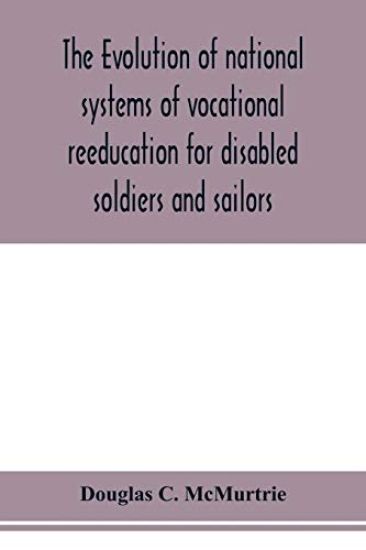 The evolution of national systems of vocational reeducation for disabled soldiers and sailors