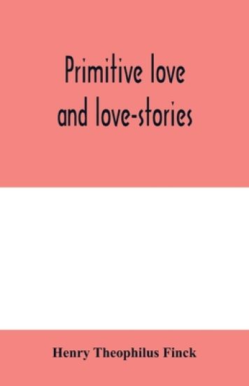 Primitive love and love-stories