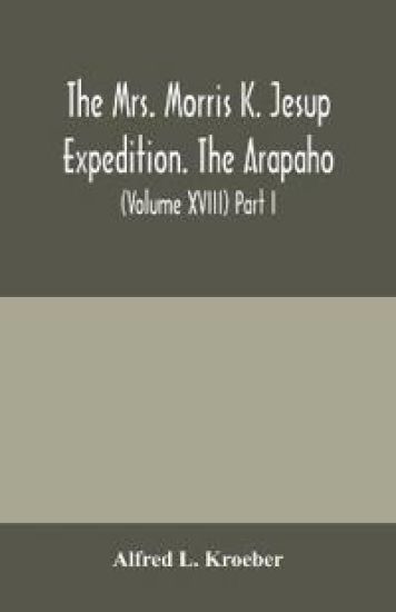 The Mrs. Morris K. Jesup Expedition. The Arapaho