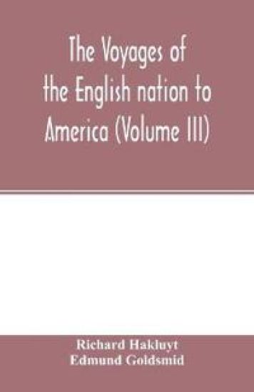 The Voyages of the English nation to America (Volume III)