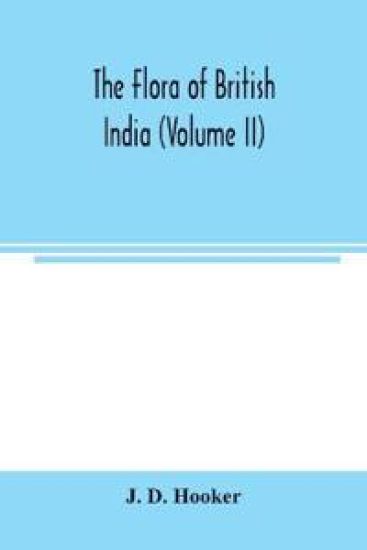 The flora of British India (Volume II)