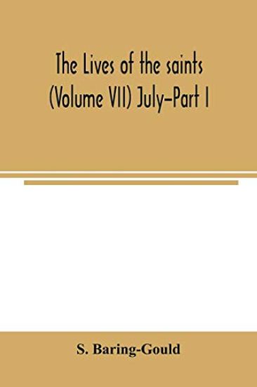 The lives of the saints (Volume VII) July-Part I