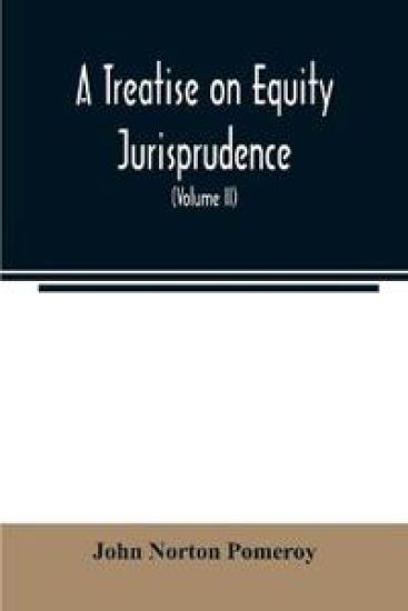 A treatise on equity jurisprudence