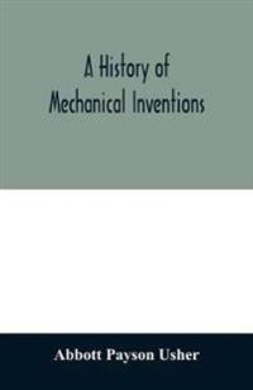 A history of mechanical inventions