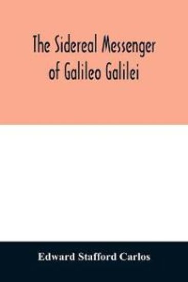 The sidereal messenger of Galileo Galilei