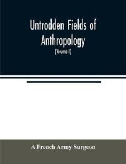 Untrodden fields of anthropology
