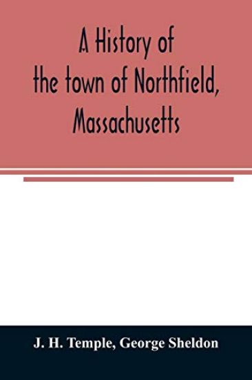 A history of the town of Northfield, Massachusetts