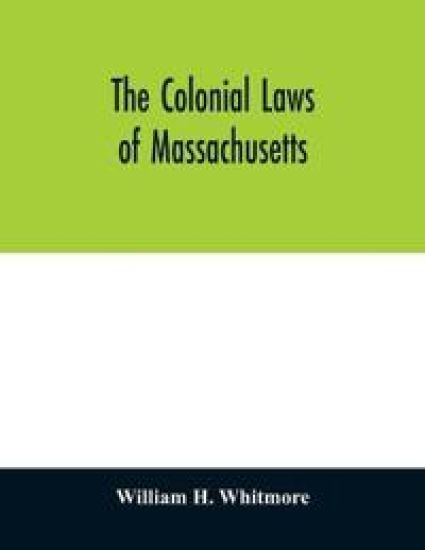 The colonial laws of Massachusetts