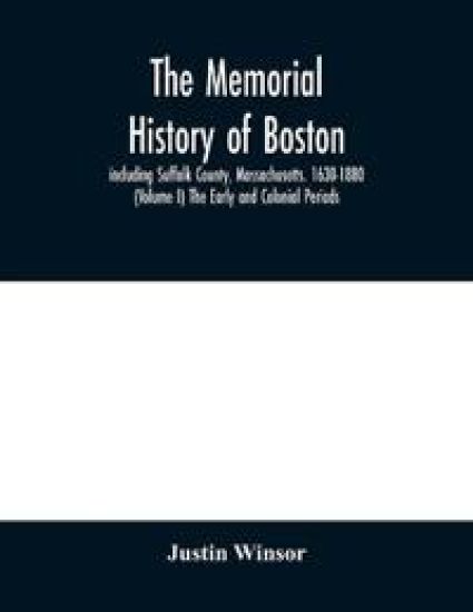 The memorial history of Boston
