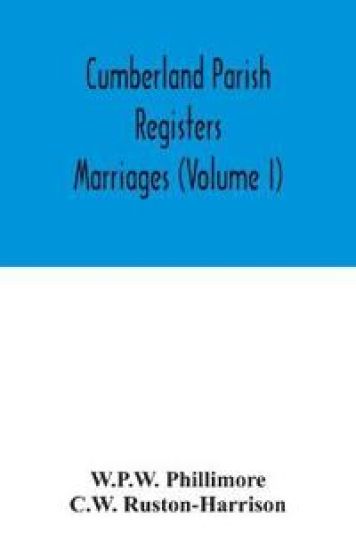 Cumberland parish registers. Marriages (Volume I)