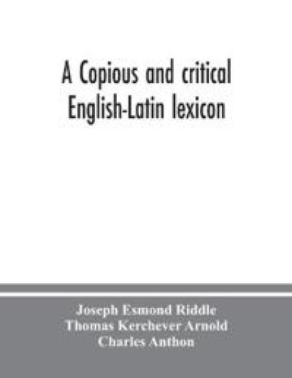 A copious and critical English-Latin lexicon