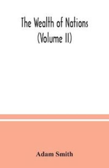 The wealth of nations (Volume II)