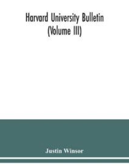 Harvard University Bulletin (Volume III)